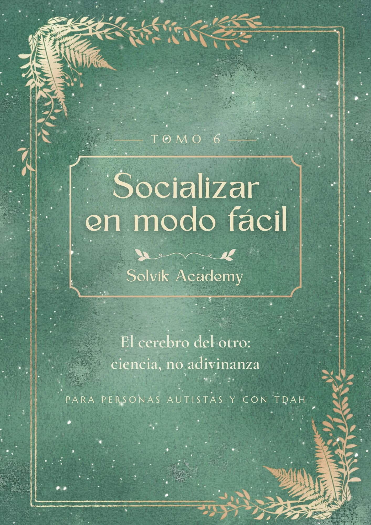 Socializar en Modo Fácil — Tomo 6: El cerebro del otro